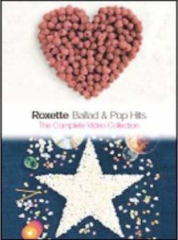 Roxette : Ballad & Pop Hits - The Complete Video Collection